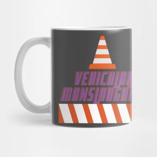 Vehicular manslaughter Mug